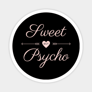 Sweet but psycho pink text design Magnet